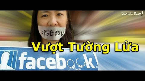 Cách vượt tường lửa để truy cập vào facebook, youtube, ...