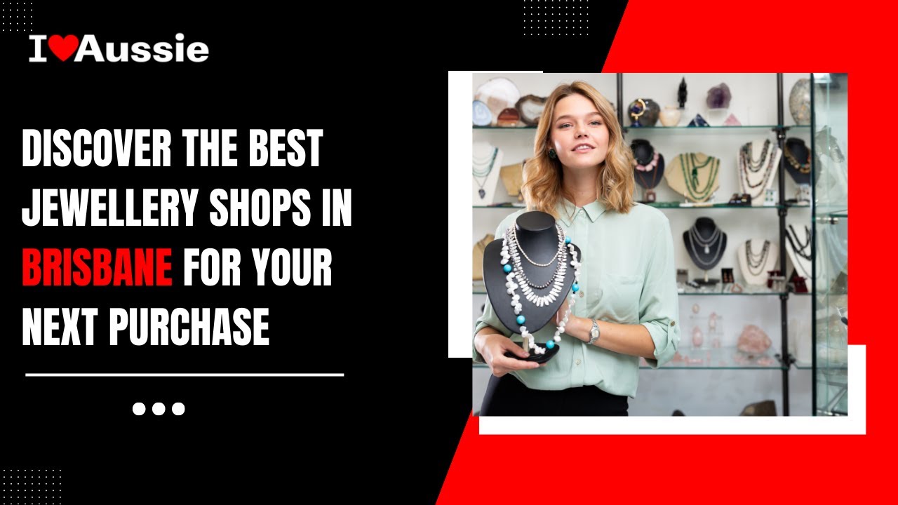 ⁣Best Jewellery Shops in Brisbane | I Love Aussie