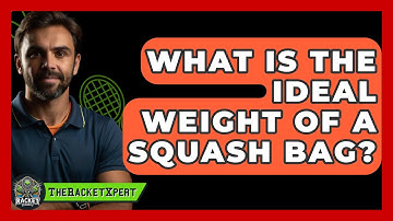 What Is The Ideal Weight Of A Squash Bag? - The Racket Xpert