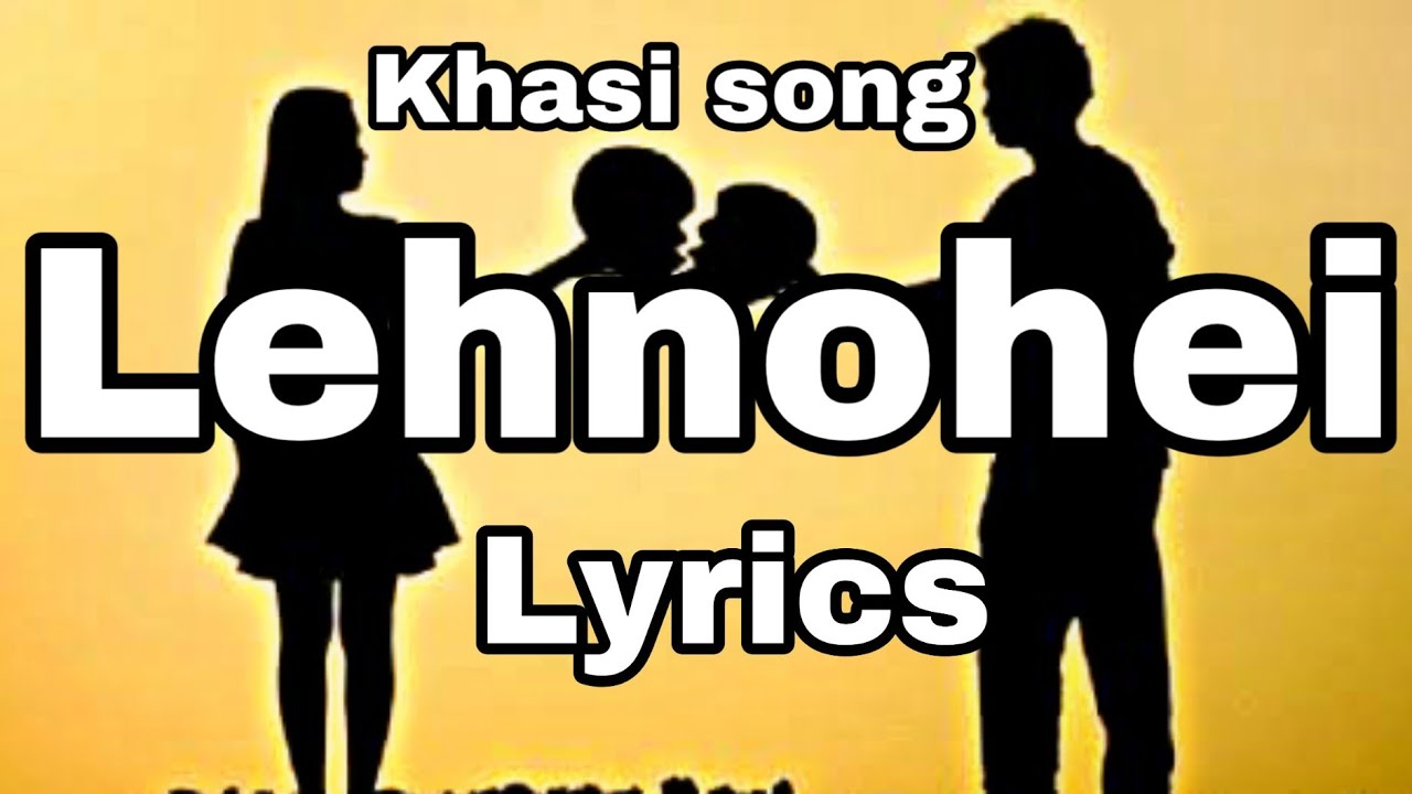 Khasi song  Lehnohei Lyrics