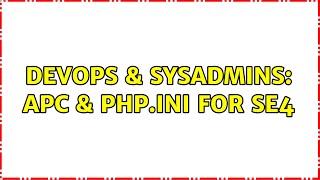 Celebrity DevOps & SysAdmins: APC & PHP.INI for SE4 (2 Solutions!!) Wealth