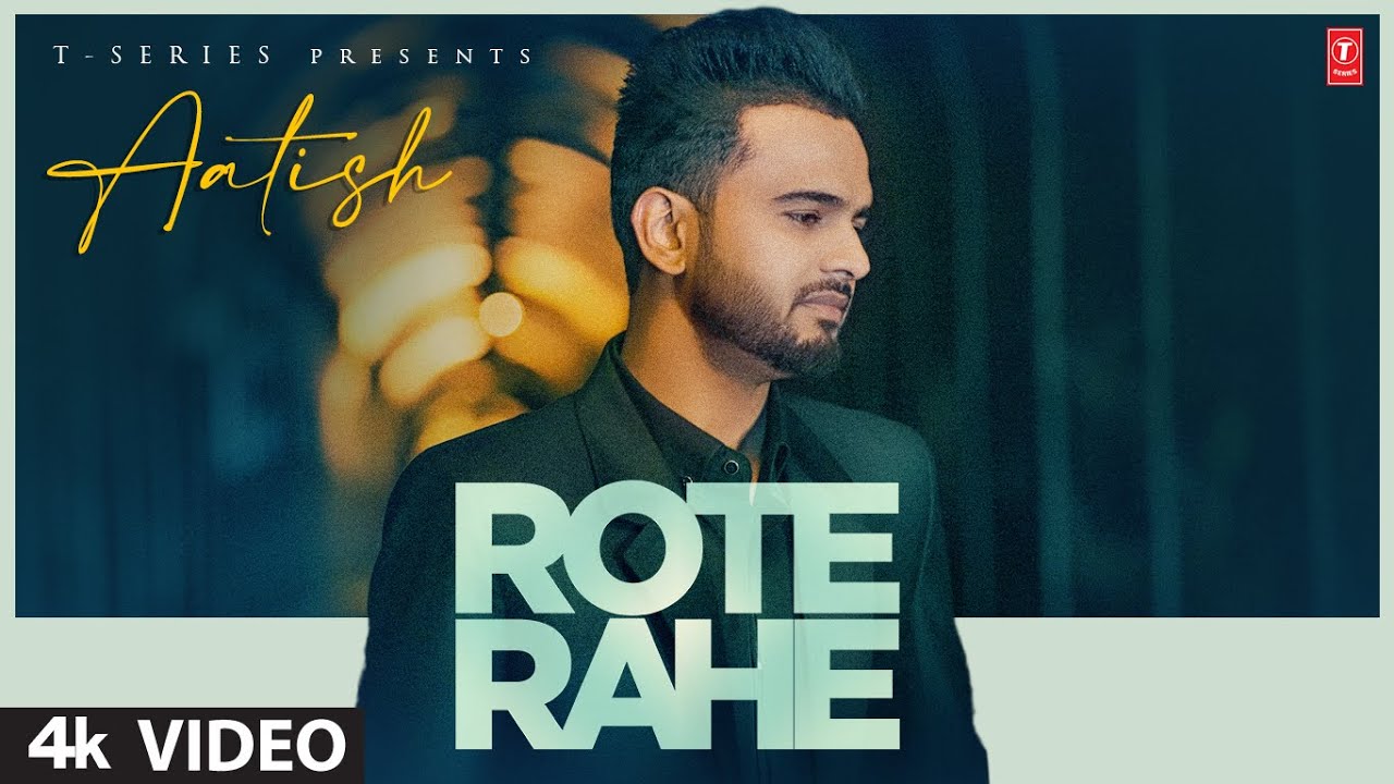 ROTE RAHE: AATISH (Official Video) | OYE KUNAAL | New Punjabi Song 2022 | T-Series