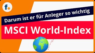 Was ist der MSCI World-Index? Einfach erklärt, warum der Weltaktienindex für Anleger so wichtig ist