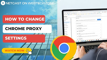 How to Change Chrome Proxy Settings