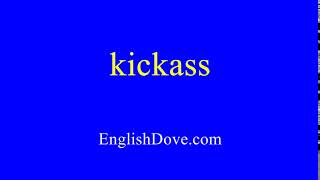 How to pronounce kickass in American English.