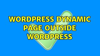 Wordpress: Dynamic page outside Wordpress (2 Solutions!!)