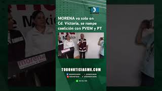 #MORENA va solo en #cdvictoria, se rompecoalición con #PVEM y #PT #Elecciones2024 #Tamaulipas