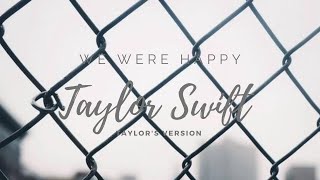 Taylor Swift - We Were Happy {Taylor&#39;s Version From The Vault} (Lyrics)