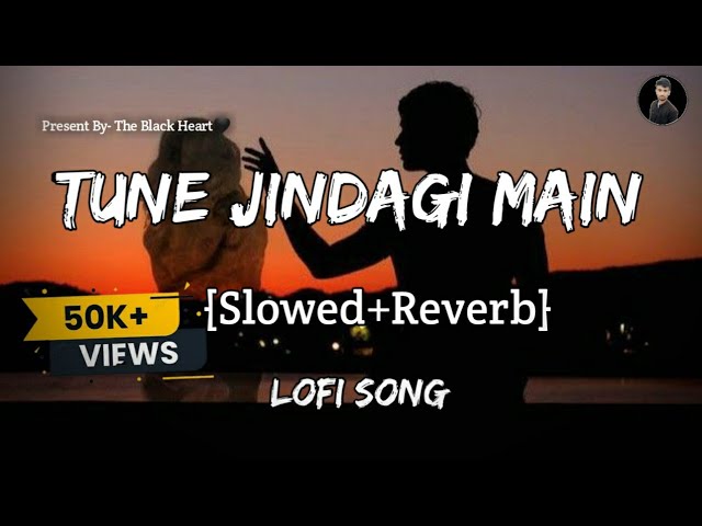 Tune Zindagi Me Aake |Slowed+Reverb |#lofi class=