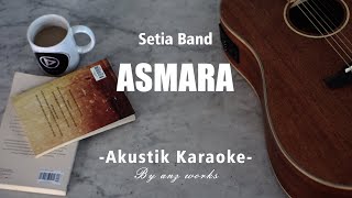 Asmara - Setia Band ( Akustik Karaoke )