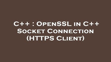 C++ : OpenSSL in C++ Socket Connection (HTTPS Client)