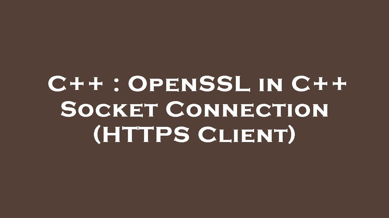 C++ OpenSSL in C++ Socket Connection (HTTPS Client) YouTube