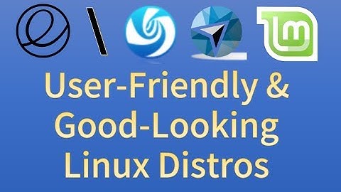 Most User-Friendly and Good-Looking Linux Distros