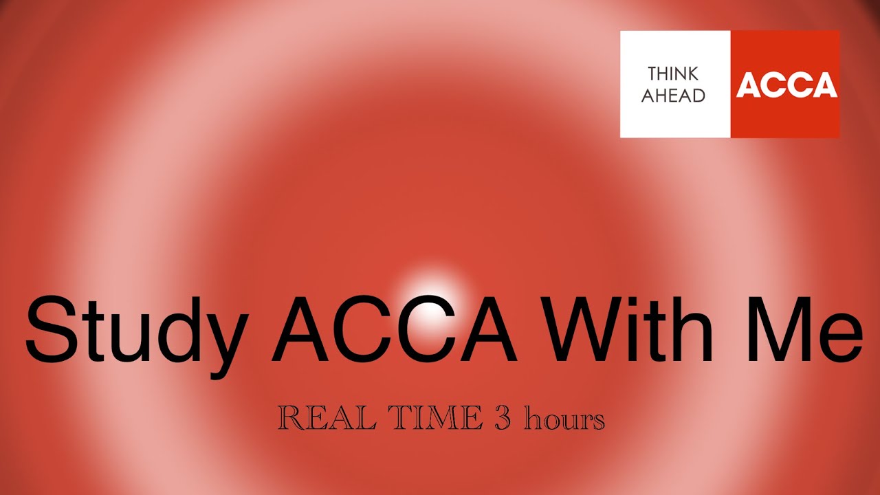 REAL TIME Study ACCA with me 3 hours - YouTube