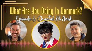 🎙 Chantel Al Arab 🇩🇰 What Are You Doing in Denmark (full episode)