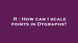 R : How can I scale points in Dygraphs
