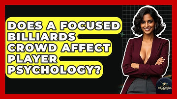Does A Focused Billiards Crowd Affect Player Psychology? - Billiards Hustlers