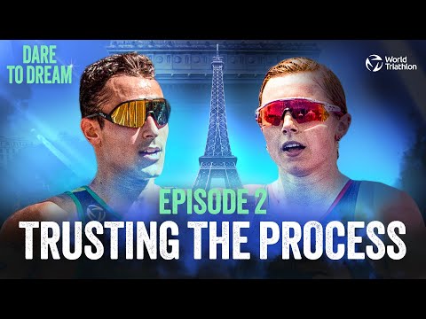 Dare to Dream: Ep 2 - Trusting The Process | World Triathlon