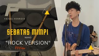 SEBATAS MIMPI (NANO) ROCK Version
