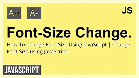 How To Change Font-Size Using JavaScript | Change Font-Size JavaScript