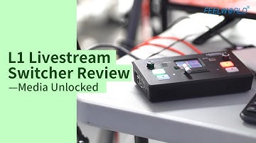 FEELWORLD L1 Make Multi-camera Live Streaming Simply and Quickly-@MediaUnlocked