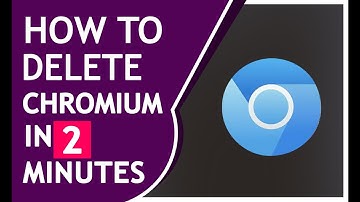 How to Remove "Chromium" Malware in two  Minutes  2020