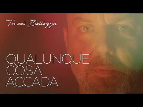 Video Qualunque cosa accada - Tu sei Bellezza (Official Music Video)