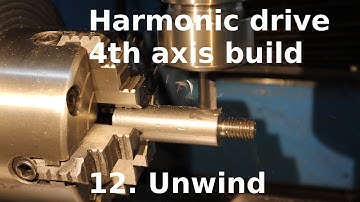 Harmonic drive 4th axis build. 12 Unwind