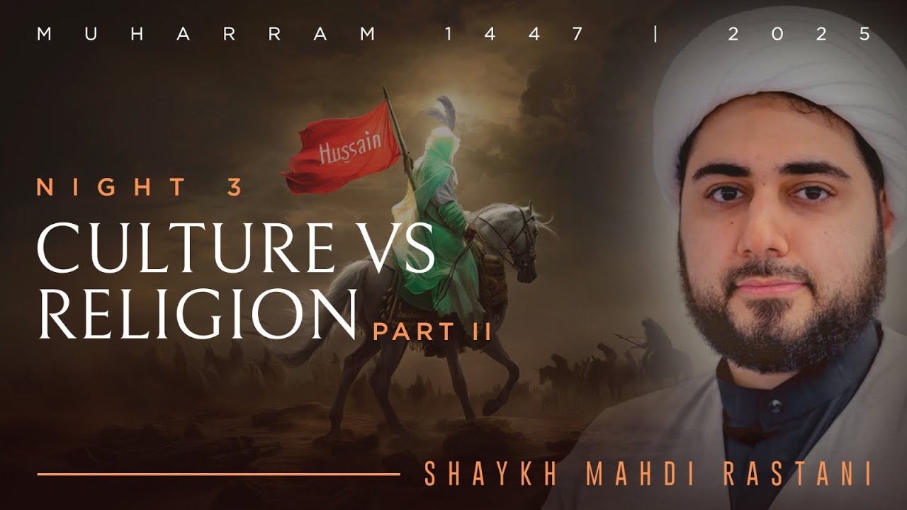 Culture vs Religion, part 2 | Lecture 3: Muharram 2025