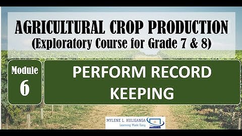 TLE  7/8 AGRI CROP - Perform Record Keeping