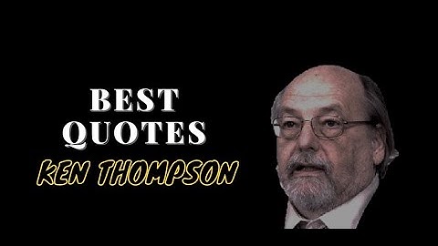 Ken Thompson Quotes