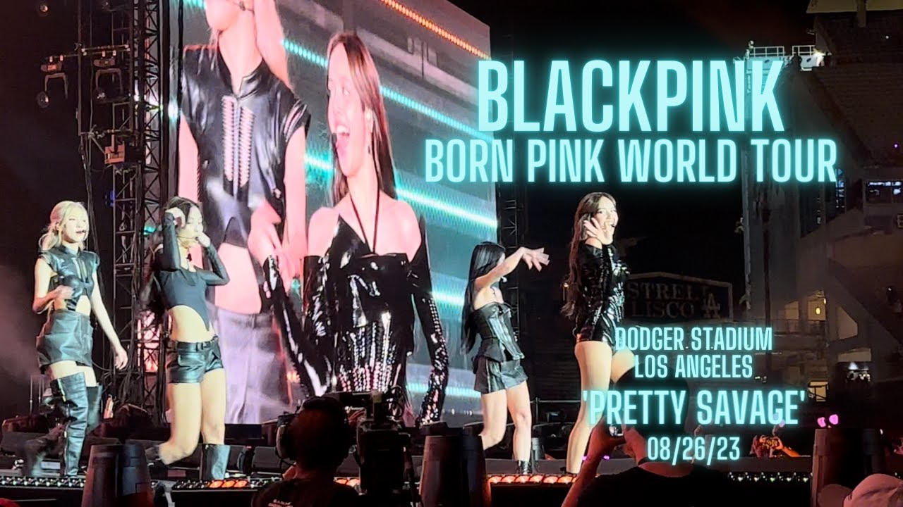 [4K] BLACKPINK - PRETTY SAVAGE - BORN PINK WORLD TOUR ENCORE IN LA [DODGER STADIUM] 230826