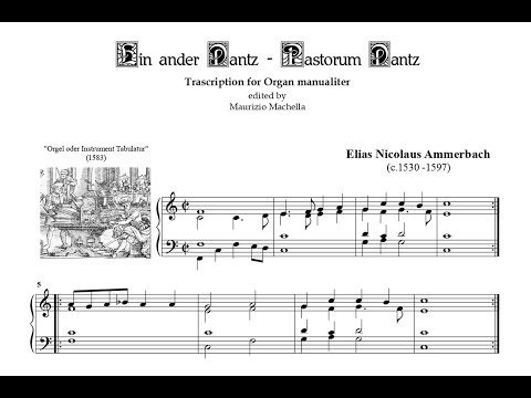 E.N. Ammerbach (1530c.-1597): Ein ander Dantz - Pastorum Dantz  Trascription for Organ manualiter