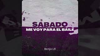 SABADO, ME VOY PARA EL BAILE (Remix) | Benja LR