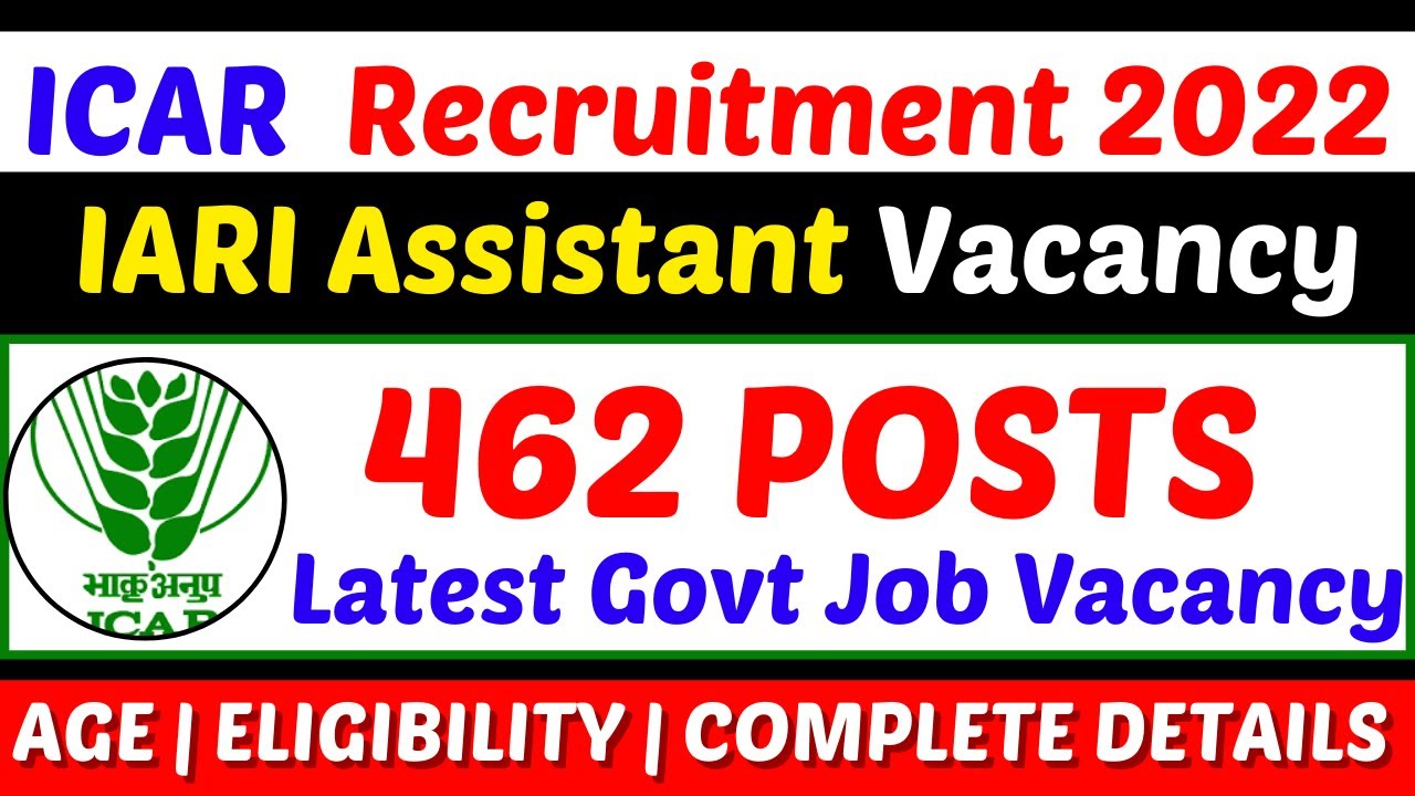 ICAR Recruitment 2022 | IARI Assistant | 462 Posts | Latest Govt Job Vacancy 2022 | Complete Details