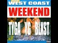 -West Coast Weekend - Tyga, YG, Blxst z(1 hour)