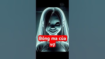 Bóng Ma Của Vợ - Kể Chuyện Ma, Tâm Linh #kechuyen #kechuyenma