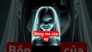 Bóng Ma Của Vợ - Kể Chuyện Ma, Tâm Linh