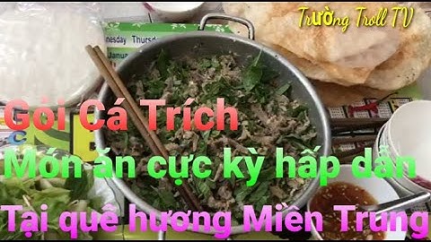 Gỏi Cá Trích Một Món Ăn Cực Kỳ Hấp Dẫn Tại Quê Hương Miền Trung | Trường Troll TV