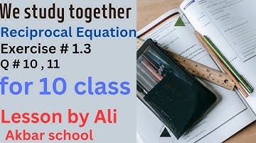 Class 10 reciprocal equations || class 10.exe 1.3  Q.NO 10,11