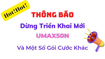 Viettel Dừng Đăng Kí Mới Gói UMAX50N Và Một Số Gói Cước Khác Từ 1/9/2022