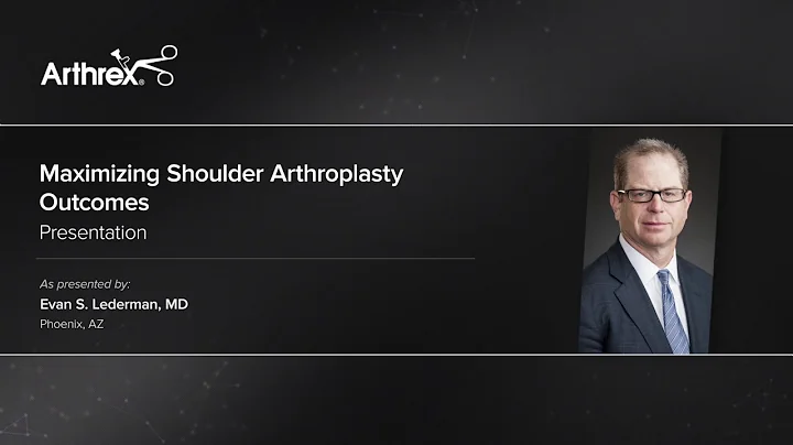 Maximizing Shoulder Arthroplasty Outcomes