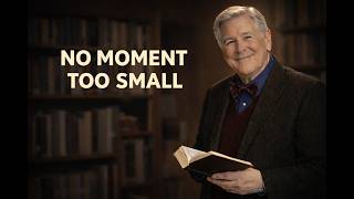 No Moment Too Small