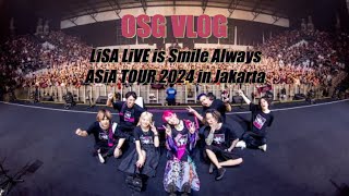OSG VLOG - LiSA LiVE is Smile Always ASiA TOUR 2024 in Jakarta