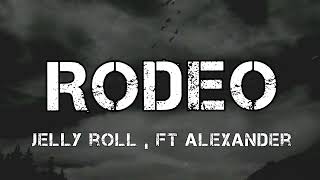 Jelly Roll - Rodeo ( ft. Alexander King ) (Song)