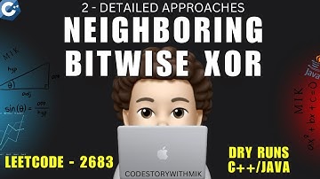 Neighboring Bitwise XOR | 2 Detailed Approaches | Dry Runs | Leetcode 2683 | codestorywithMIK