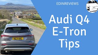 Audi Q4 ETron Tips from an owner.