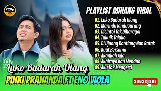 Pinki Prananda ft Eno Viola - LUKO BADARAH ULANG - MARINDU RINDU SURANG || POP MINANG POPULER 2026