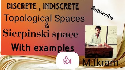 Discrete and indiscrete topologies, Sierpinski space