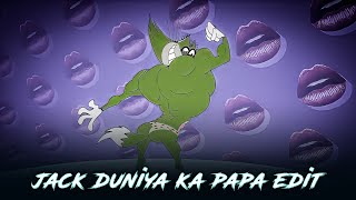 Jack - Duniya Ka Papa Edit